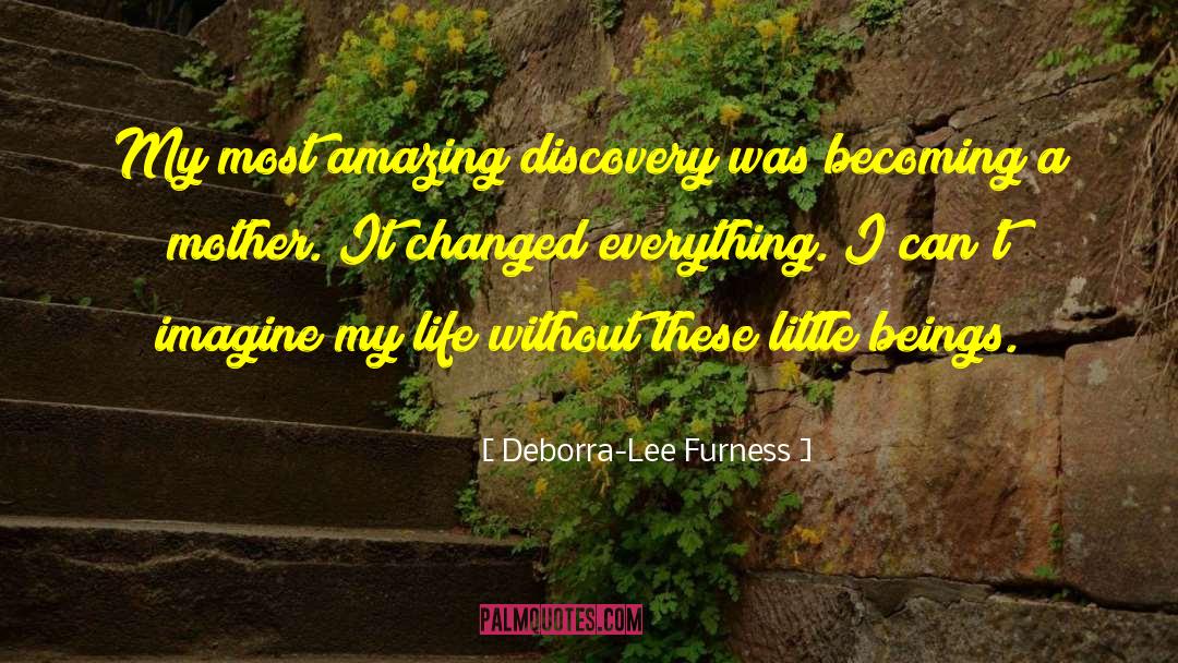 Deborra-Lee Furness Quotes: My most amazing discovery was