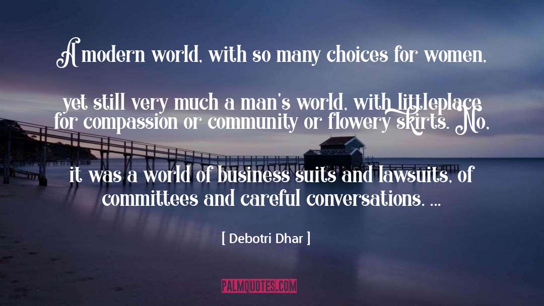 Debotri Dhar Quotes: A modern world, with so