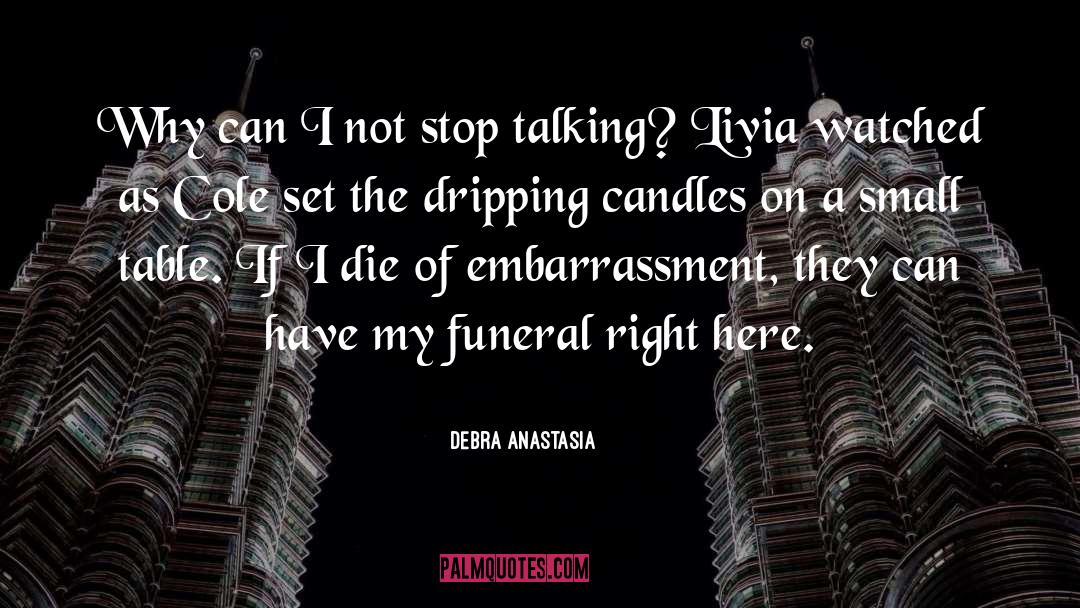 Debra Anastasia Quotes: Why can I not stop