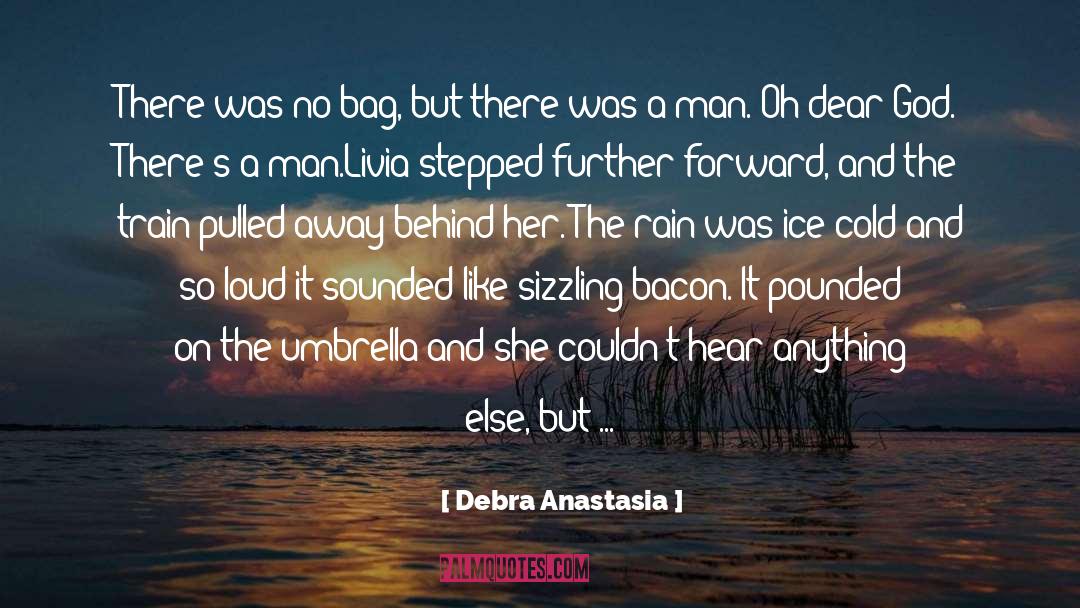 Debra Anastasia Quotes: There was no bag, but