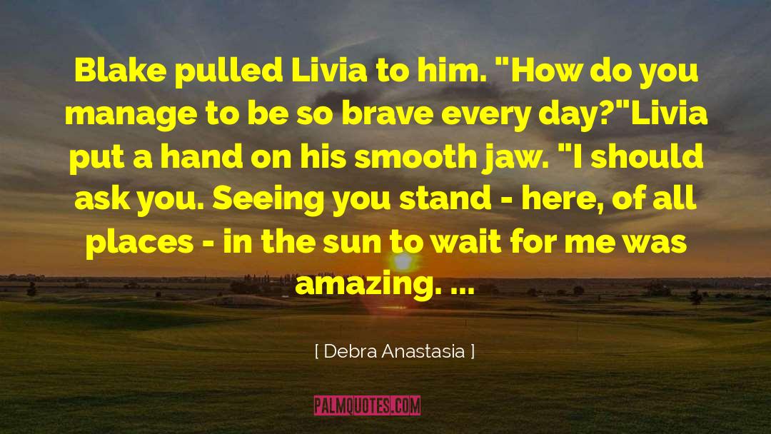 Debra Anastasia Quotes: Blake pulled Livia to him.