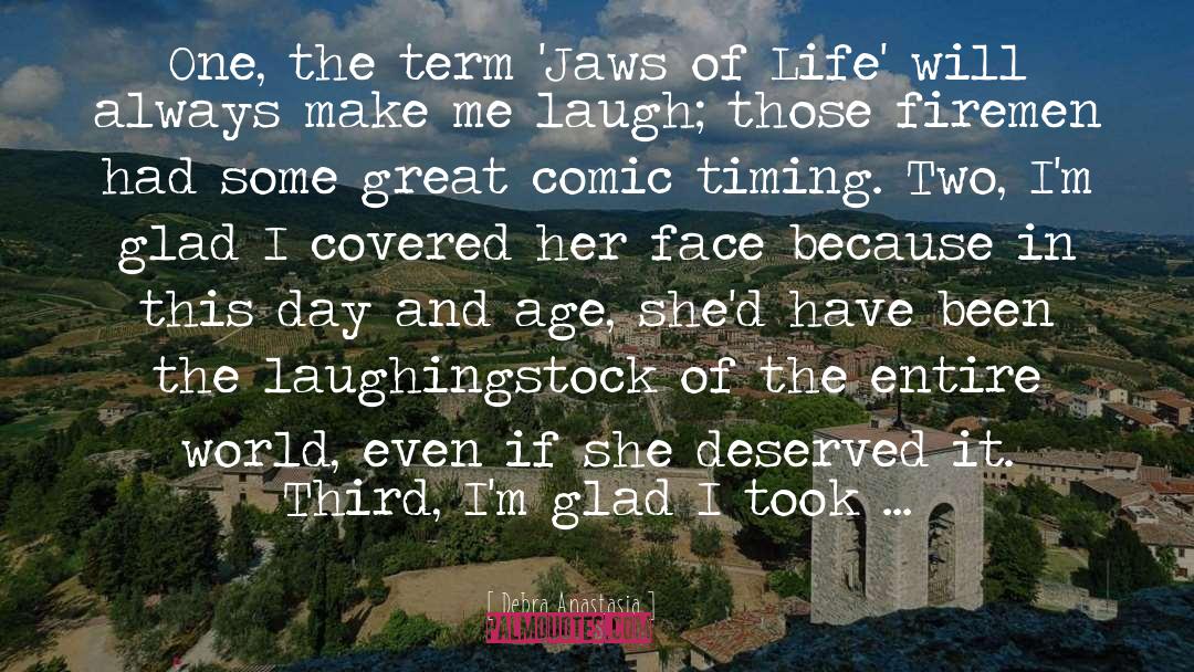 Debra Anastasia Quotes: One, the term 'Jaws of