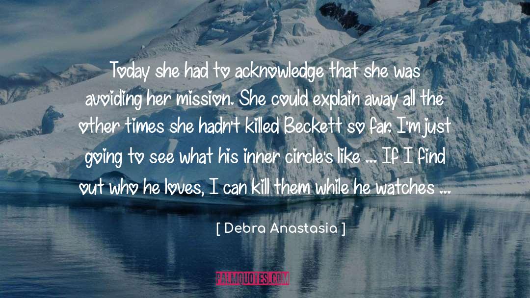 Debra Anastasia Quotes: Today she had to acknowledge