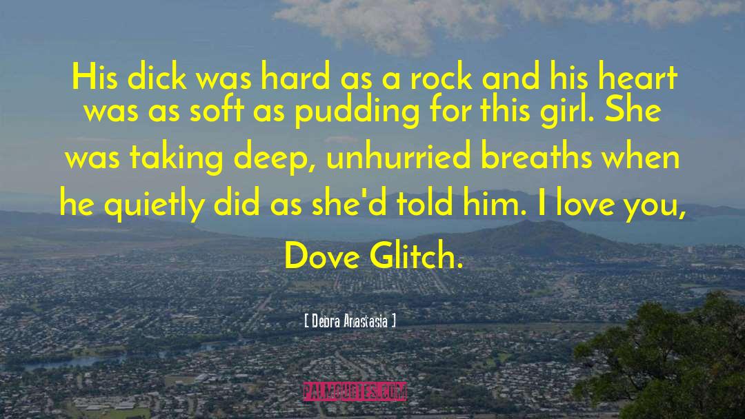 Debra Anastasia Quotes: His dick was hard as