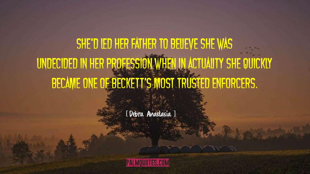 Debra Anastasia Quotes: She'd led her father to