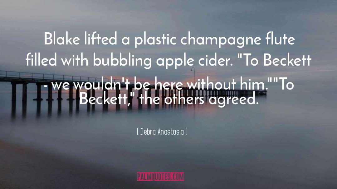 Debra Anastasia Quotes: Blake lifted a plastic champagne