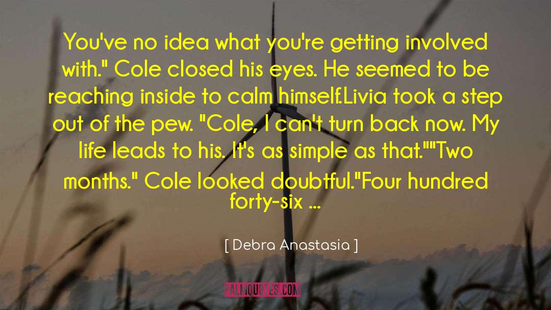 Debra Anastasia Quotes: You've no idea what you're