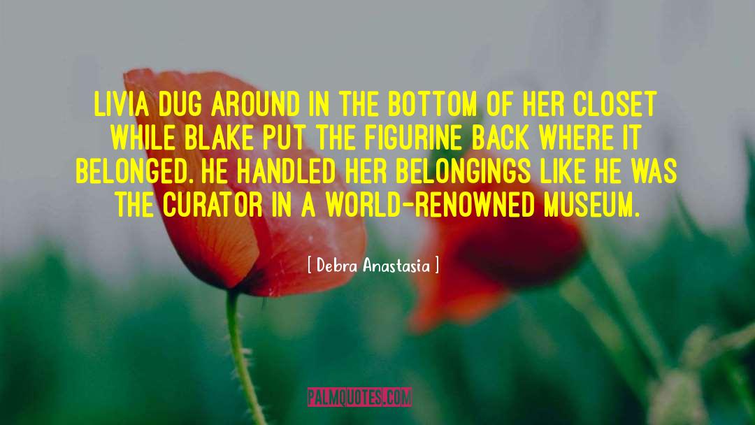 Debra Anastasia Quotes: Livia dug around in the