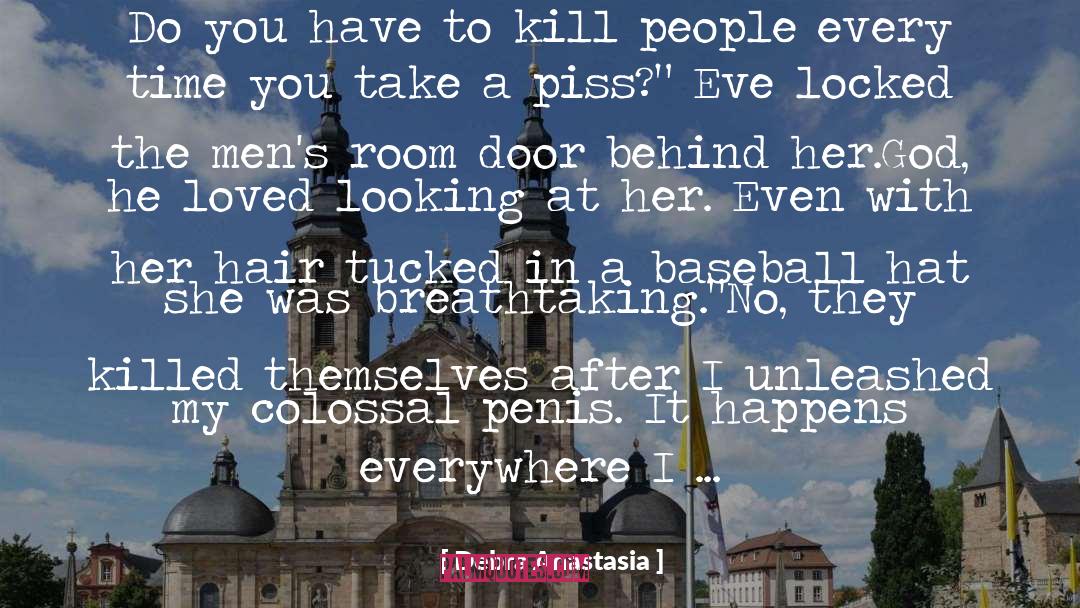 Debra Anastasia Quotes: Do you have to kill