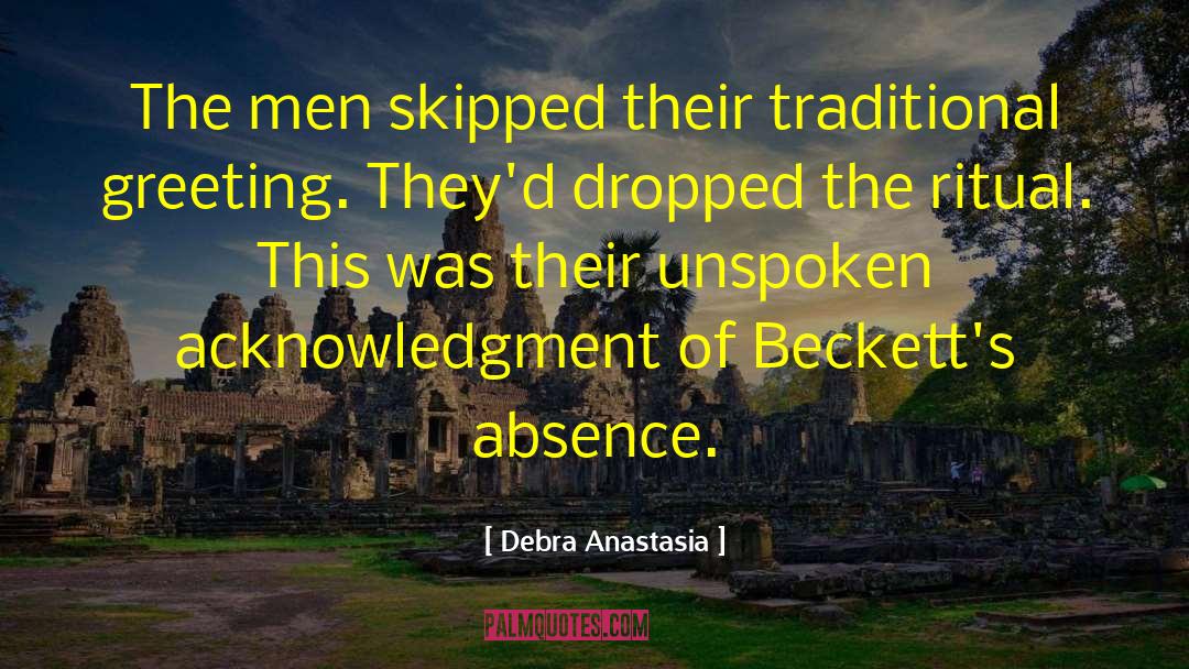 Debra Anastasia Quotes: The men skipped their traditional