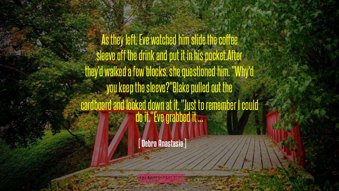 Debra Anastasia Quotes: As they left, Eve watched