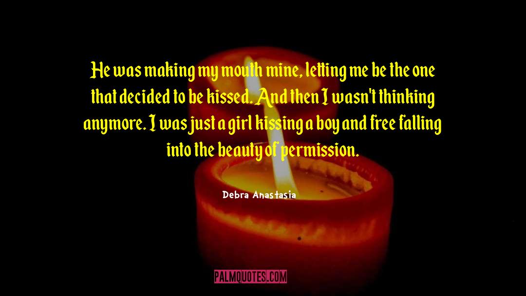 Debra Anastasia Quotes: He was making my mouth