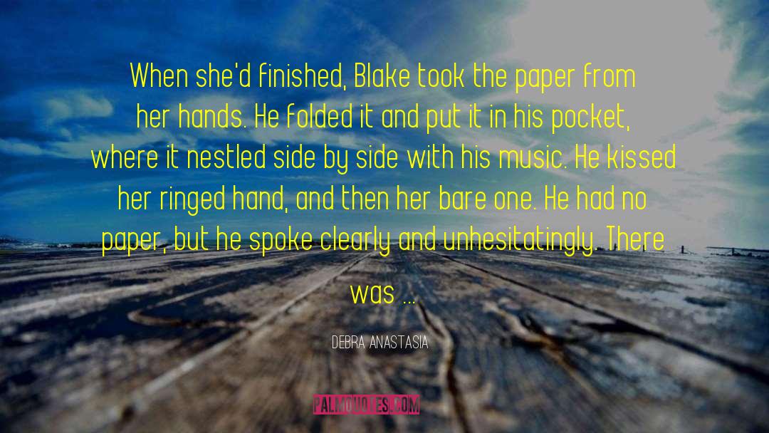 Debra Anastasia Quotes: When she'd finished, Blake took