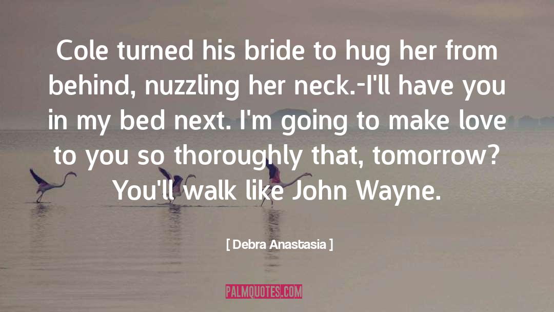 Debra Anastasia Quotes: Cole turned his bride to