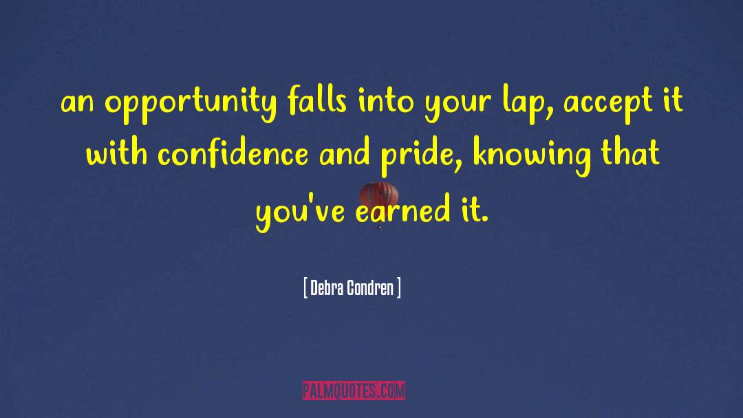 Debra Condren Quotes: an opportunity falls into your