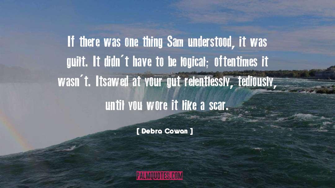 Debra Cowan Quotes: If there was one thing