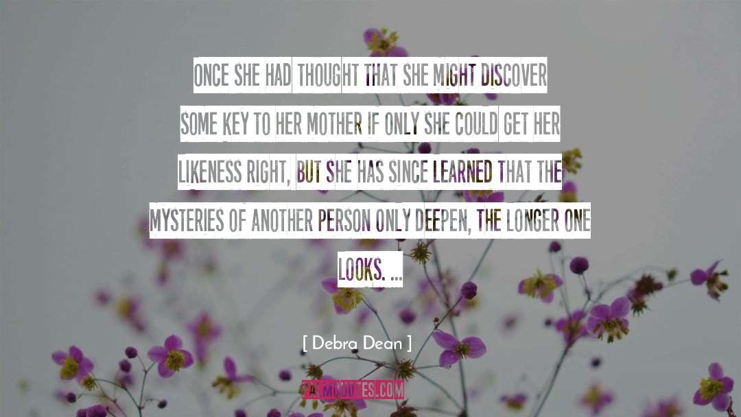 Debra Dean Quotes: Once she had thought that