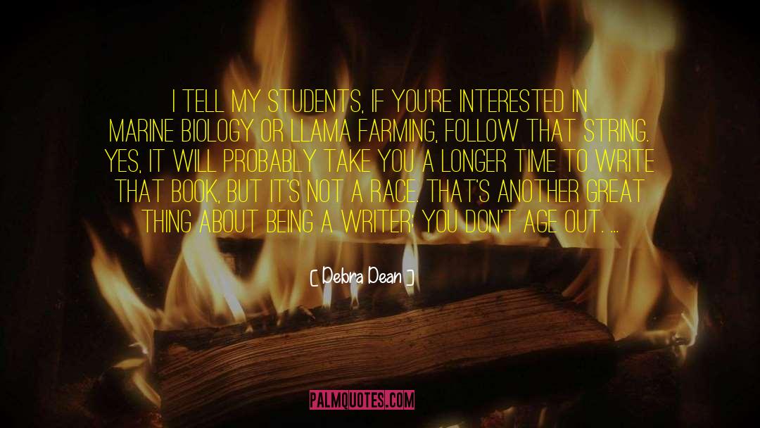 Debra Dean Quotes: I tell my students, if