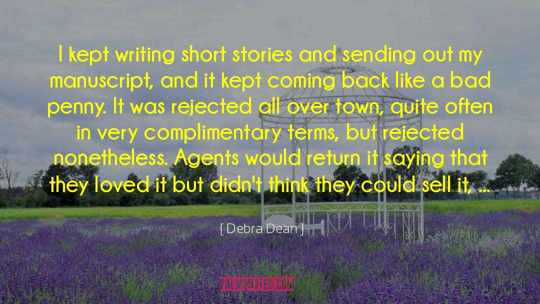 Debra Dean Quotes: I kept writing short stories