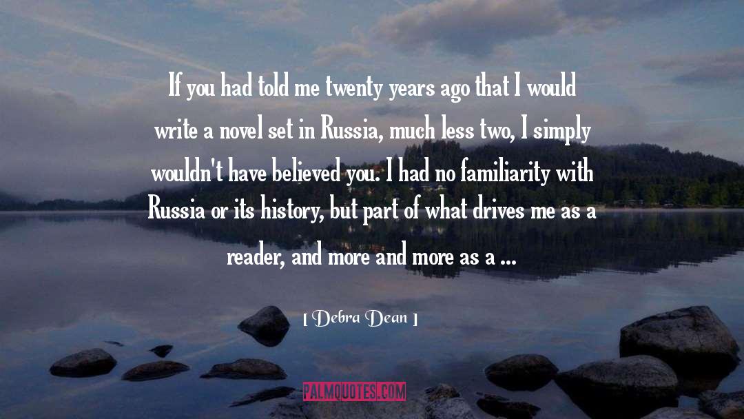 Debra Dean Quotes: If you had told me