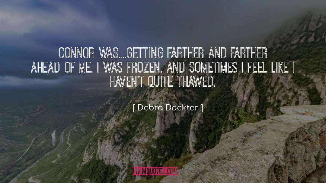 Debra Dockter Quotes: Connor was....getting farther and farther