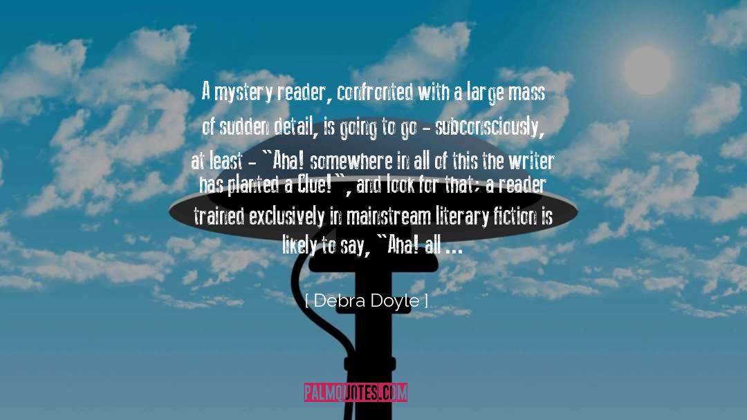 Debra Doyle Quotes: A mystery reader, confronted with