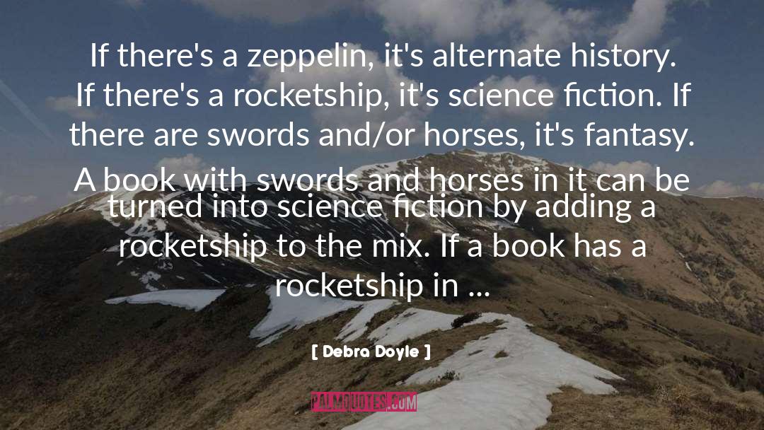 Debra Doyle Quotes: If there's a zeppelin, it's