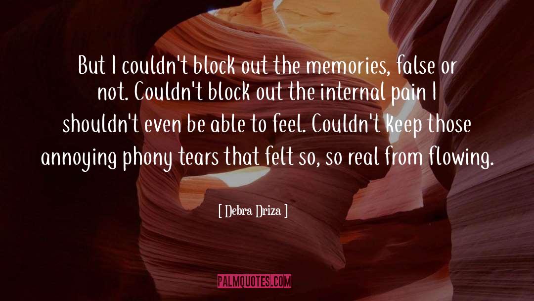 Debra Driza Quotes: But I couldn't block out