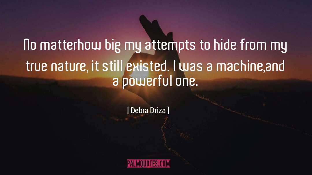 Debra Driza Quotes: No matter<br>how big my attempts