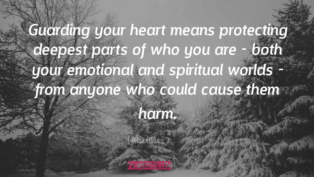 Debra Fileta Quotes: Guarding your heart means protecting