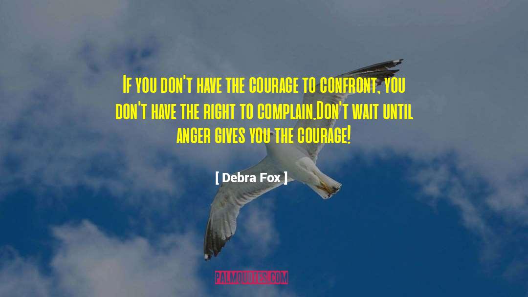 Debra Fox Quotes: If you don't have the