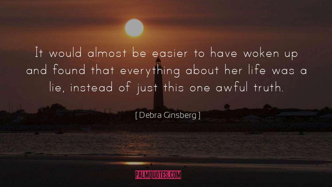 Debra Ginsberg Quotes: It would almost be easier