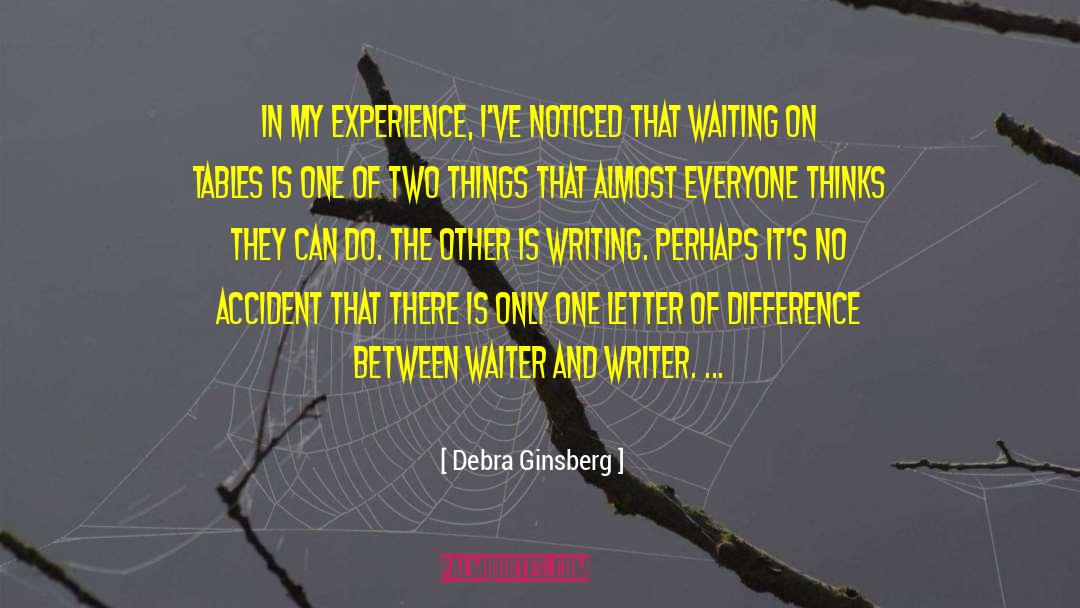 Debra Ginsberg Quotes: In my experience, I've noticed