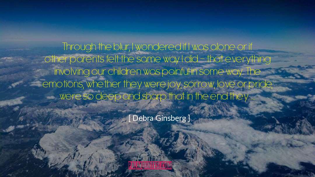 Debra Ginsberg Quotes: Through the blur, I wondered