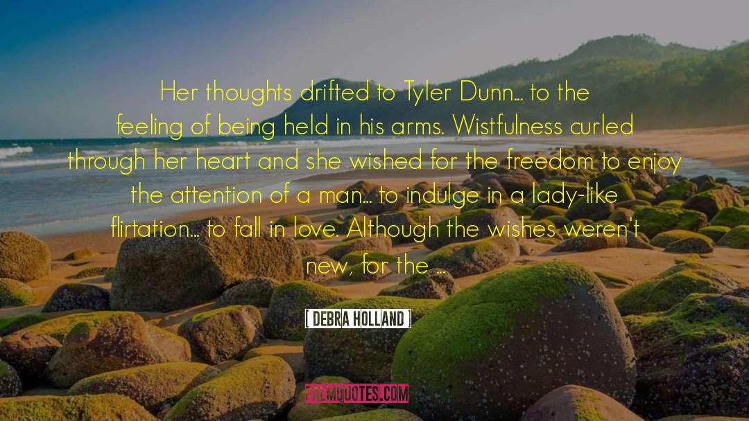 Debra Holland Quotes: Her thoughts drifted to Tyler
