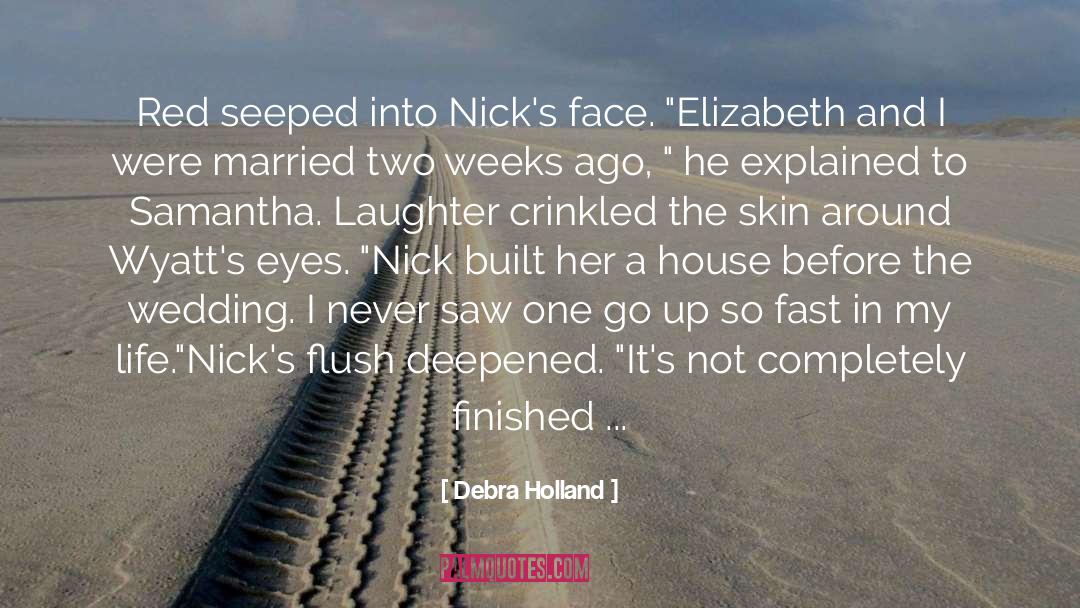 Debra Holland Quotes: Red seeped into Nick's face.