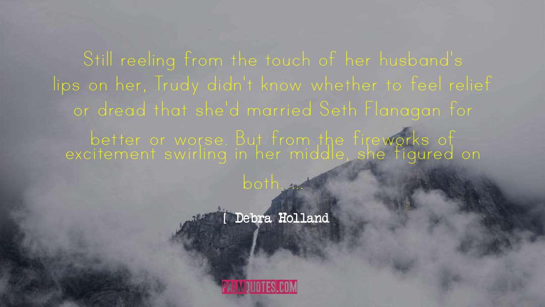 Debra Holland Quotes: Still reeling from the touch