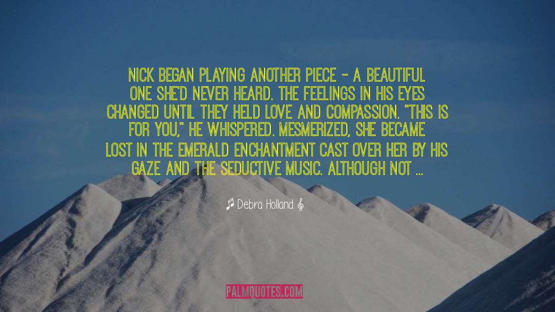 Debra Holland Quotes: Nick began playing another piece