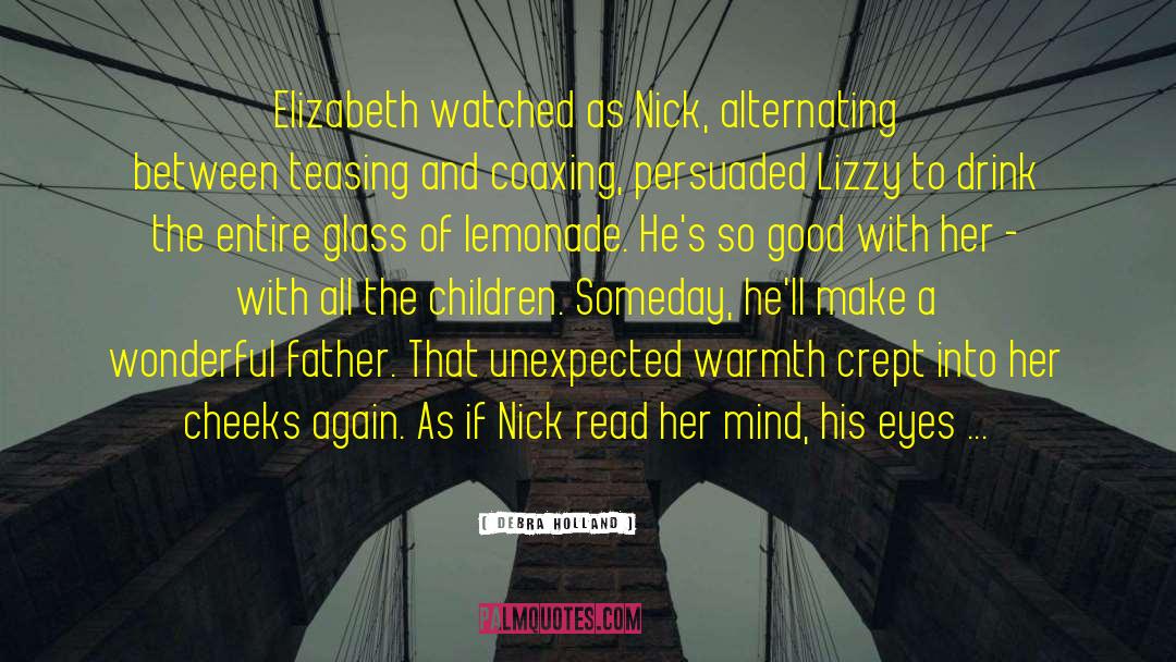 Debra Holland Quotes: Elizabeth watched as Nick, alternating