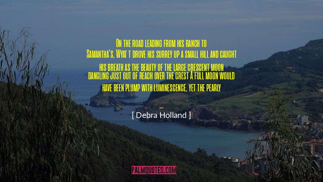 Debra Holland Quotes: On the road leading from