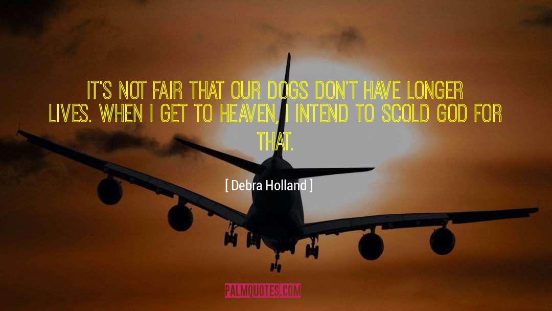 Debra Holland Quotes: It's not fair that our
