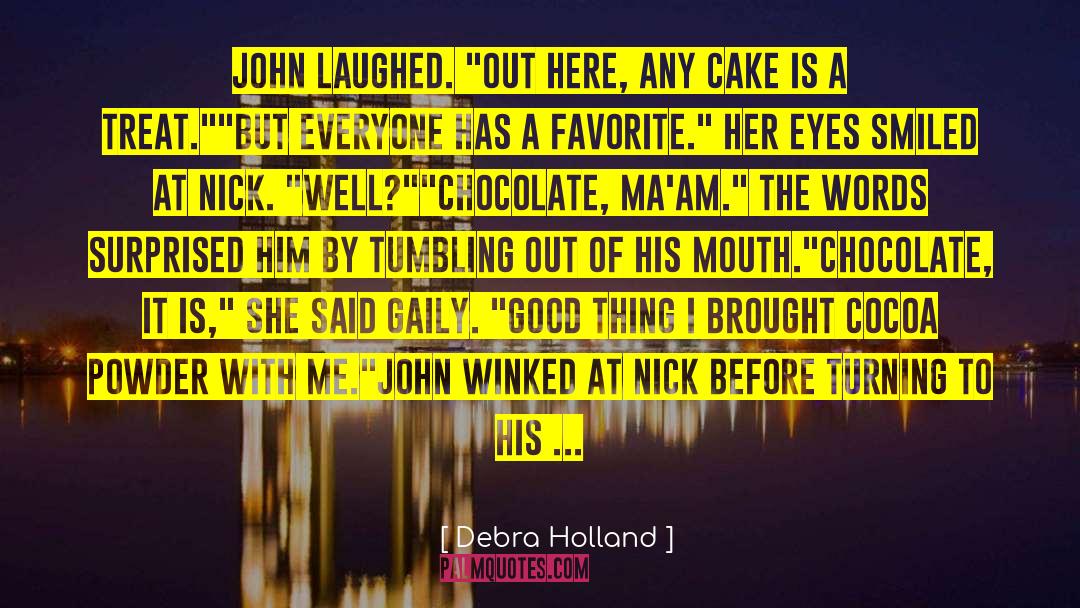 Debra Holland Quotes: John laughed. 