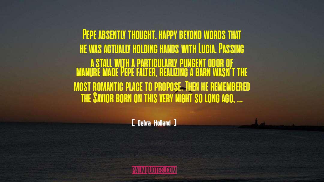 Debra Holland Quotes: Pepe absently thought, happy beyond