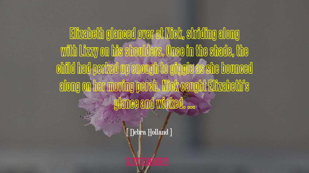 Debra Holland Quotes: Elizabeth glanced over at Nick,