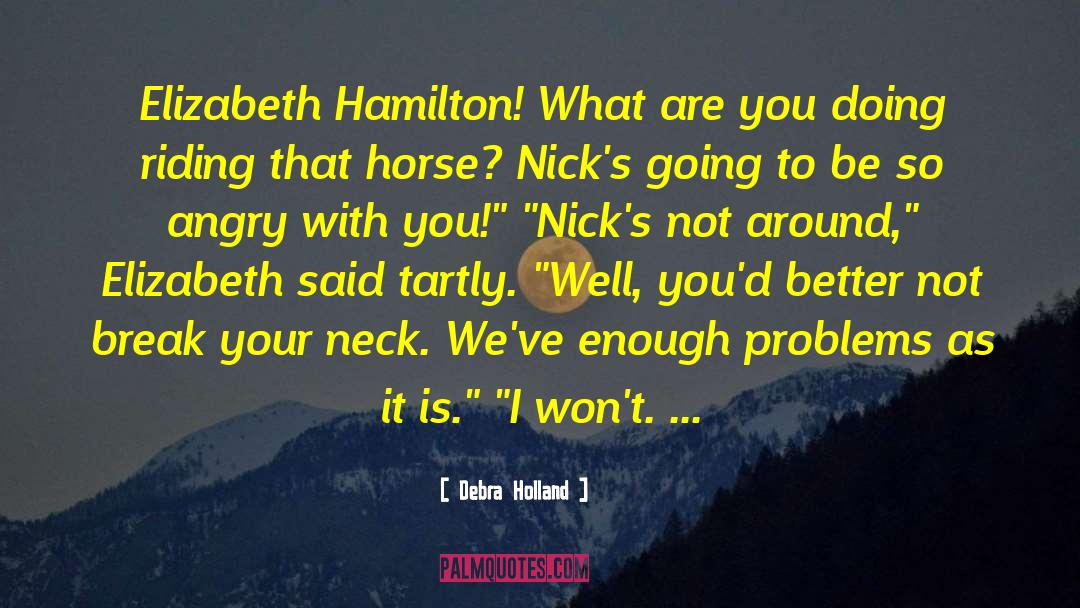 Debra Holland Quotes: Elizabeth Hamilton! What are you