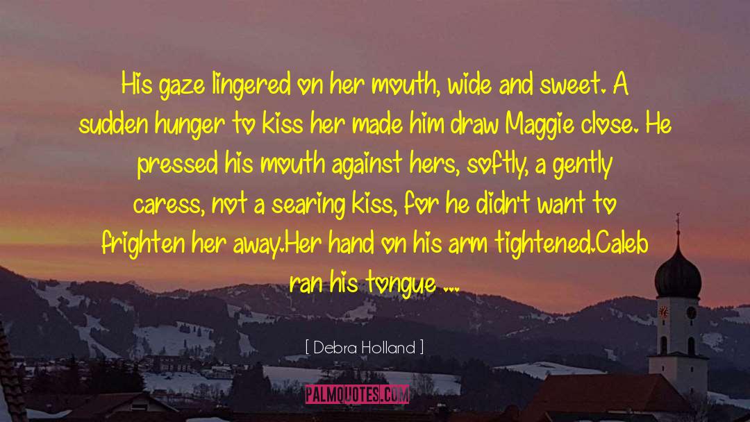 Debra Holland Quotes: His gaze lingered on her