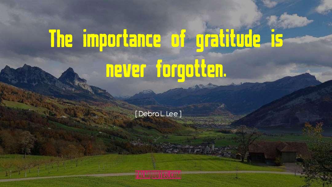 Debra L. Lee Quotes: The importance of gratitude is