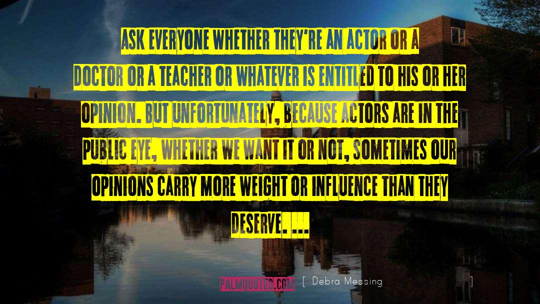 Debra Messing Quotes: Ask everyone whether they're an