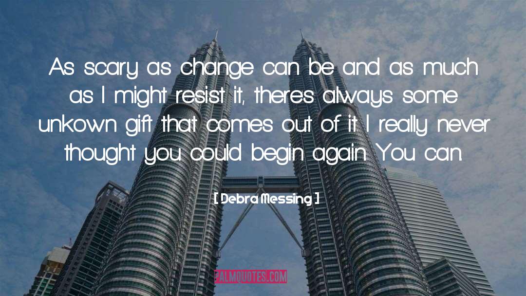 Debra Messing Quotes: As scary as change can