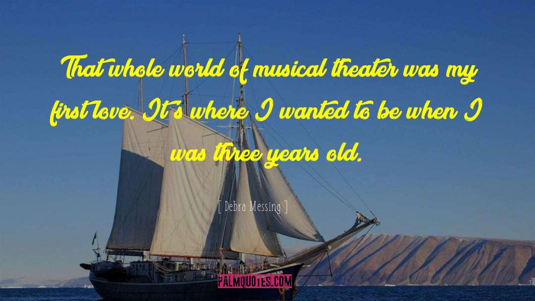 Debra Messing Quotes: That whole world of musical